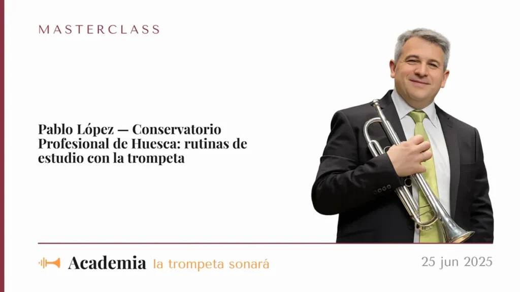 Masterclass de Pablo López: Rutinas de estudio con la trompeta